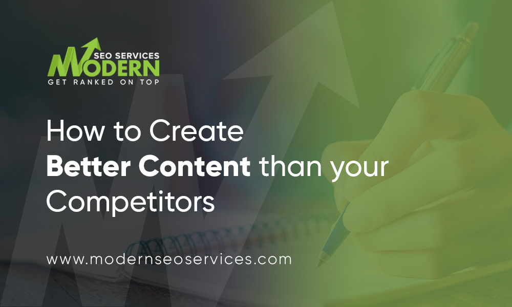 create better content than your competitor to get ranked in google searches